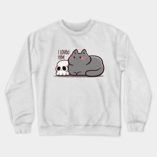 i loved him ! Crewneck Sweatshirt